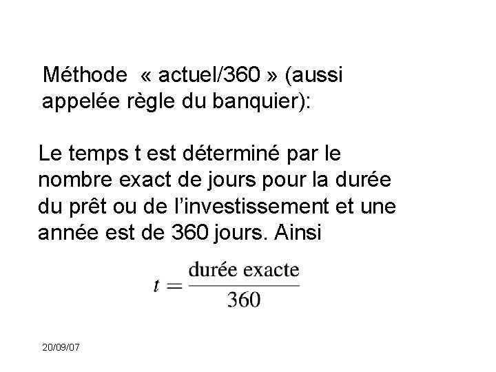 Méthode « actuel/360 » (aussi appelée règle du banquier): Le temps t est déterminé
