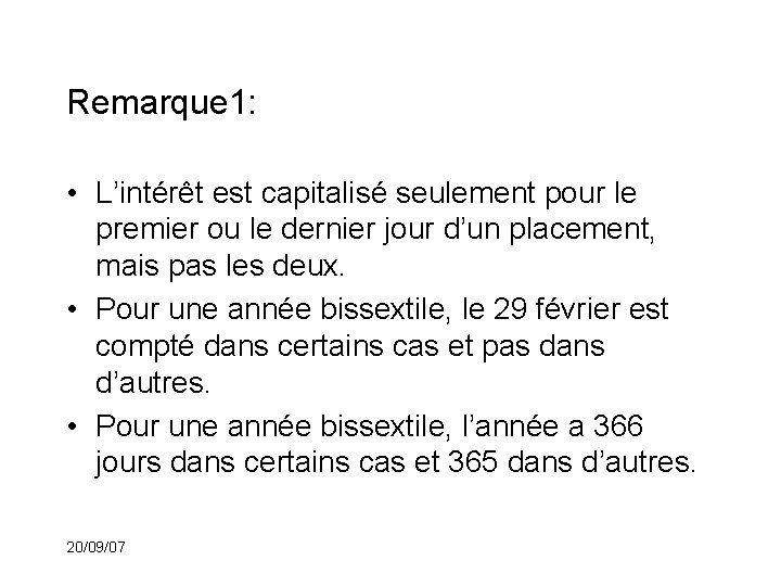 Remarque 1: • L’intérêt est capitalisé seulement pour le premier ou le dernier jour