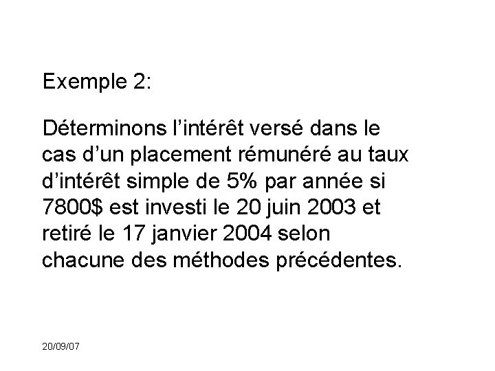 Exemple 2: Déterminons l’intérêt versé dans le cas d’un placement rémunéré au taux d’intérêt