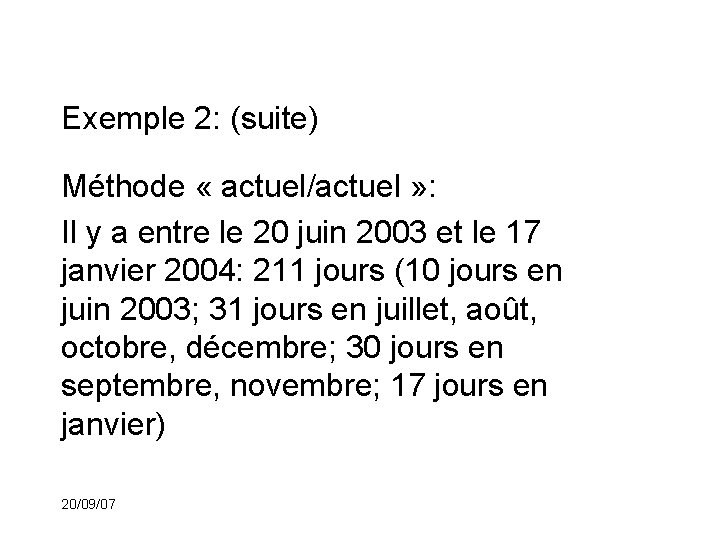 Exemple 2: (suite) Méthode « actuel/actuel » : Il y a entre le 20