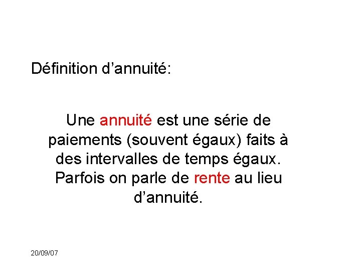 Définition d’annuité: Une annuité est une série de paiements (souvent égaux) faits à des