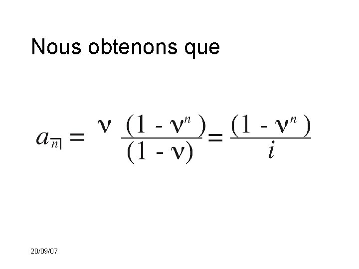 Nous obtenons que 20/09/07 