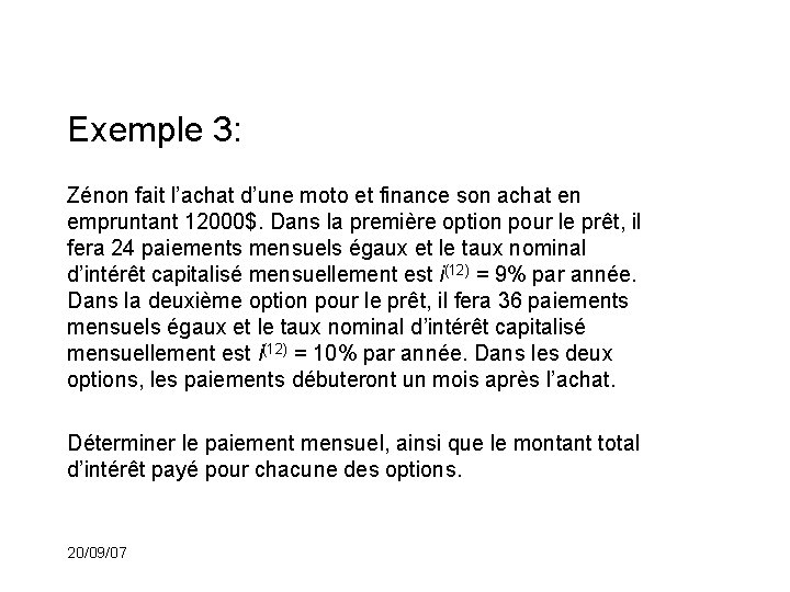 Exemple 3: Zénon fait l’achat d’une moto et finance son achat en empruntant 12000$.