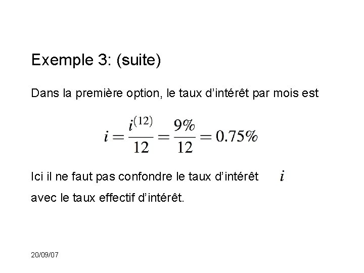 Exemple 3: (suite) Dans la première option, le taux d’intérêt par mois est Ici