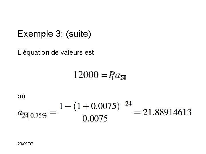 Exemple 3: (suite) L’équation de valeurs est où 20/09/07 