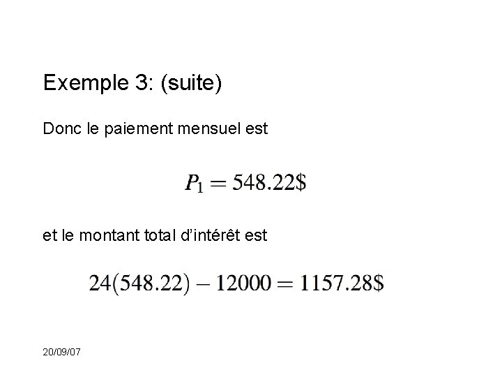Exemple 3: (suite) Donc le paiement mensuel est et le montant total d’intérêt est