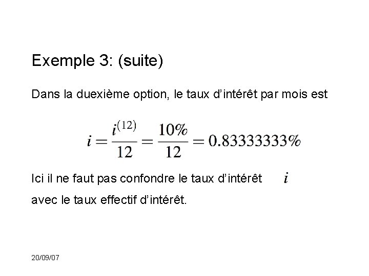 Exemple 3: (suite) Dans la duexième option, le taux d’intérêt par mois est Ici