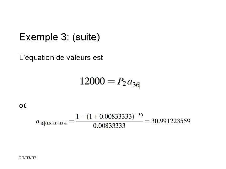Exemple 3: (suite) L’équation de valeurs est où 20/09/07 