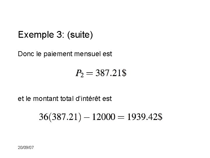 Exemple 3: (suite) Donc le paiement mensuel est et le montant total d’intérêt est