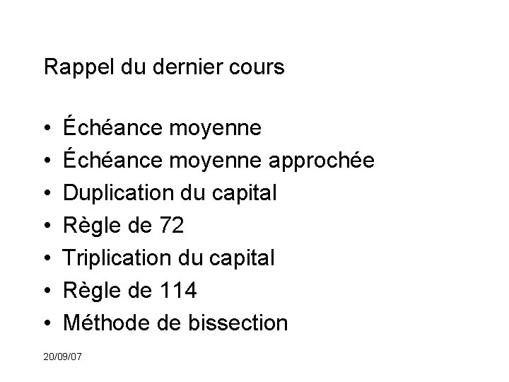 Rappel du dernier cours • • Échéance moyenne approchée Duplication du capital Règle de