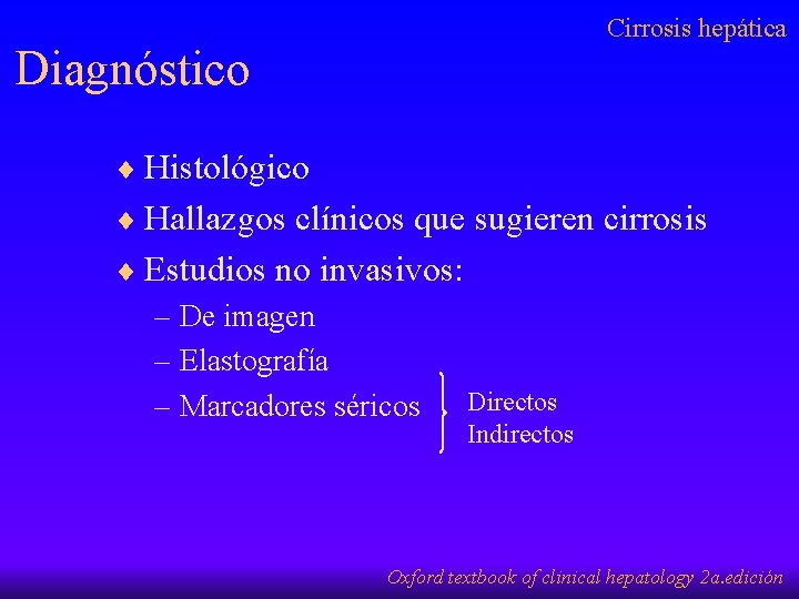 Cirrosis hepática Diagnóstico ¨ Histológico ¨ Hallazgos clínicos que sugieren cirrosis ¨ Estudios no