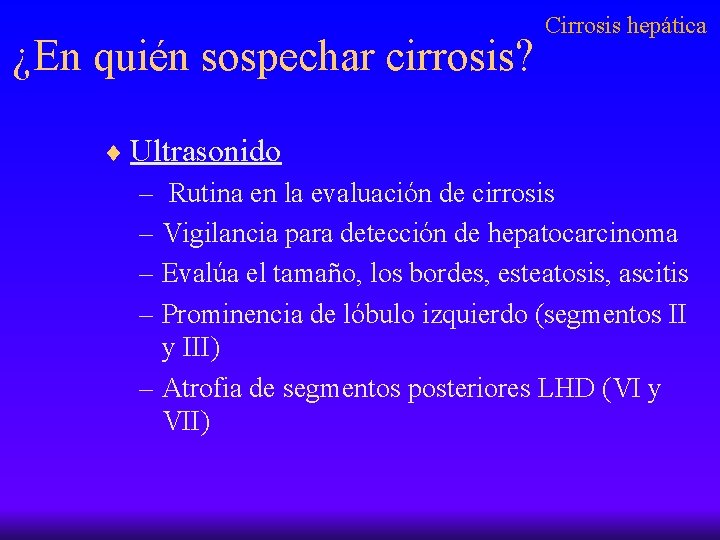 ¿En quién sospechar cirrosis? Cirrosis hepática ¨ Ultrasonido – Rutina en la evaluación de