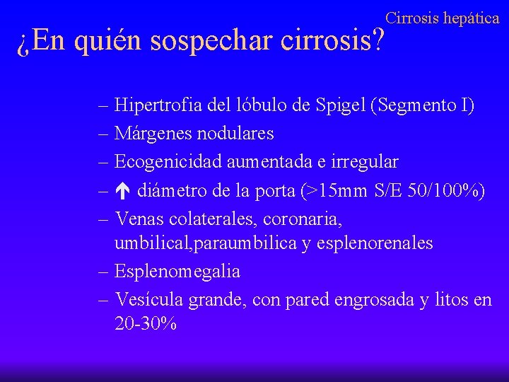 Cirrosis hepática ¿En quién sospechar cirrosis? – Hipertrofia del lóbulo de Spigel (Segmento I)