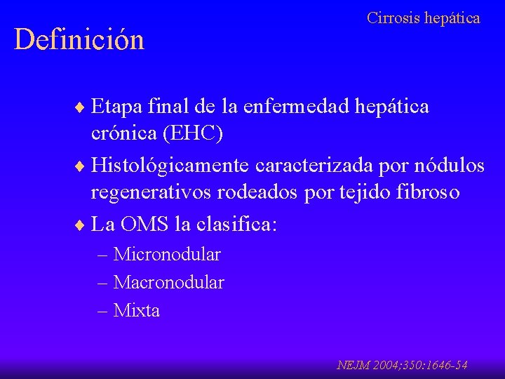 Definición Cirrosis hepática ¨ Etapa final de la enfermedad hepática crónica (EHC) ¨ Histológicamente