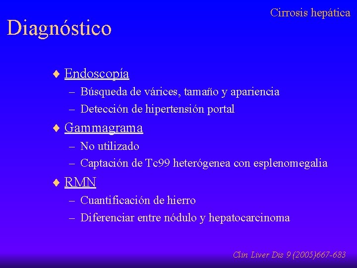 Diagnóstico Cirrosis hepática ¨ Endoscopía – Búsqueda de várices, tamaño y apariencia – Detección