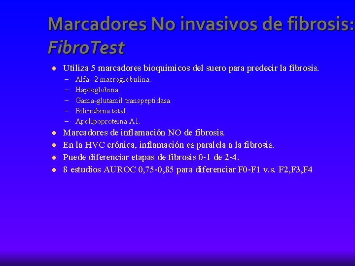 ¨ Utiliza 5 marcadores bioquímicos del suero para predecir la fibrosis. – – –