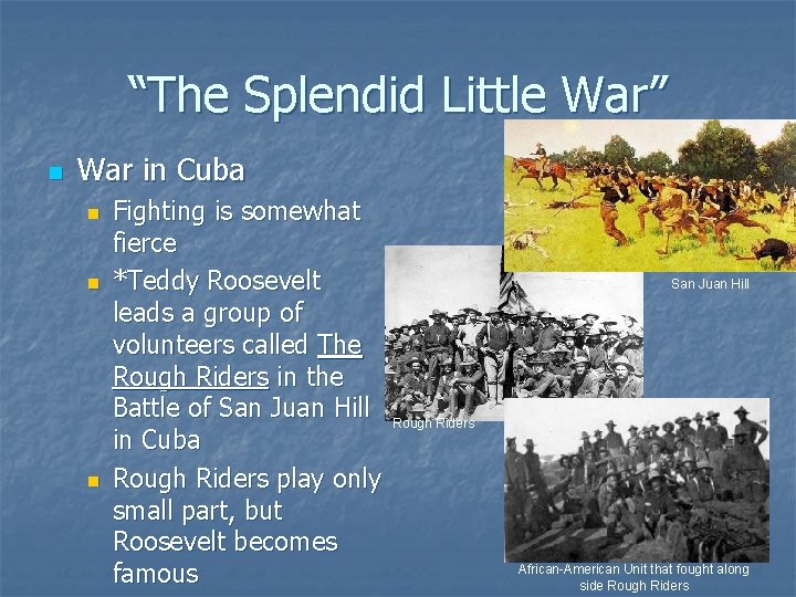 “The Splendid Little War” n War in Cuba n n n Fighting is somewhat