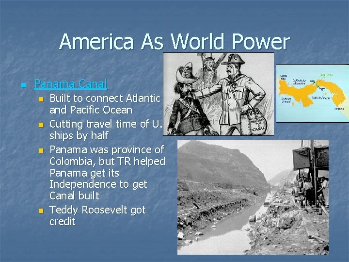 America As World Power n Panama Canal n n Built to connect Atlantic and