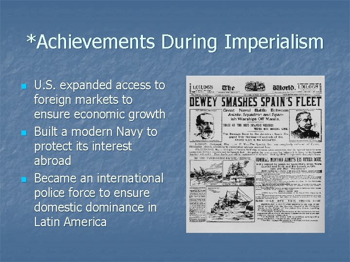 *Achievements During Imperialism n n n U. S. expanded access to foreign markets to