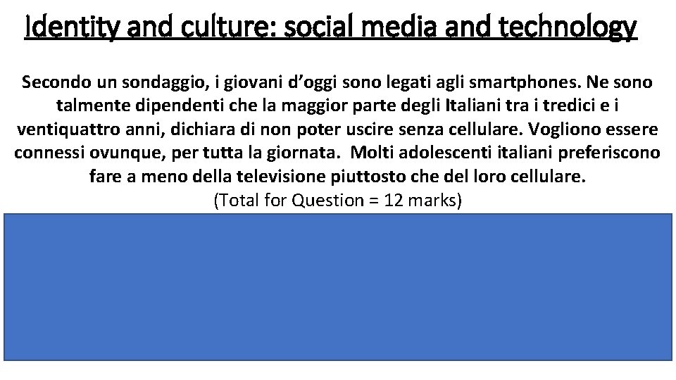 Identity and culture: social media and technology Secondo un sondaggio, i giovani d’oggi sono