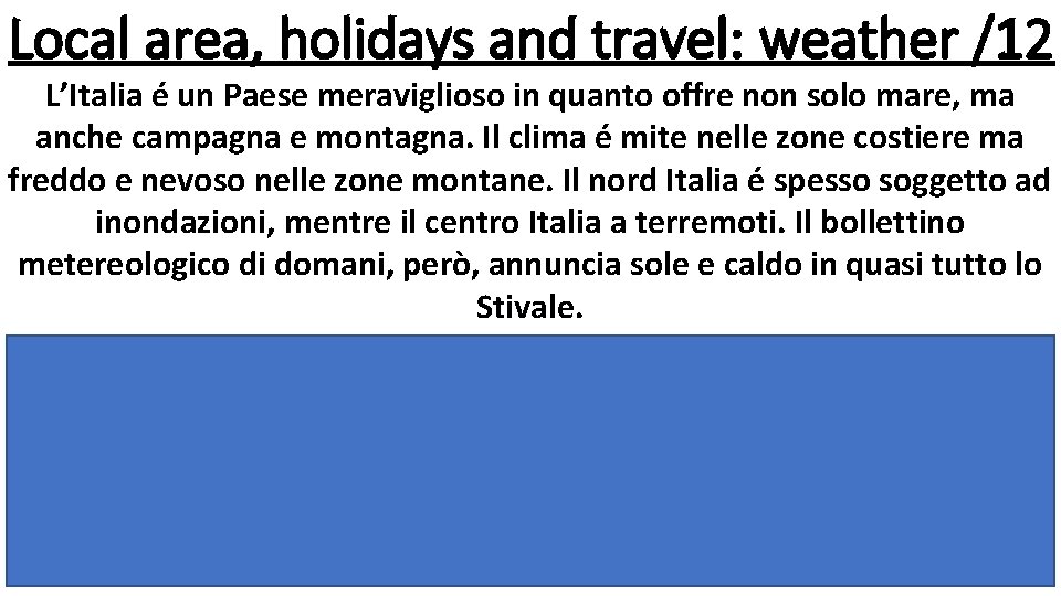 Local area, holidays and travel: weather /12 L’Italia é un Paese meraviglioso in quanto