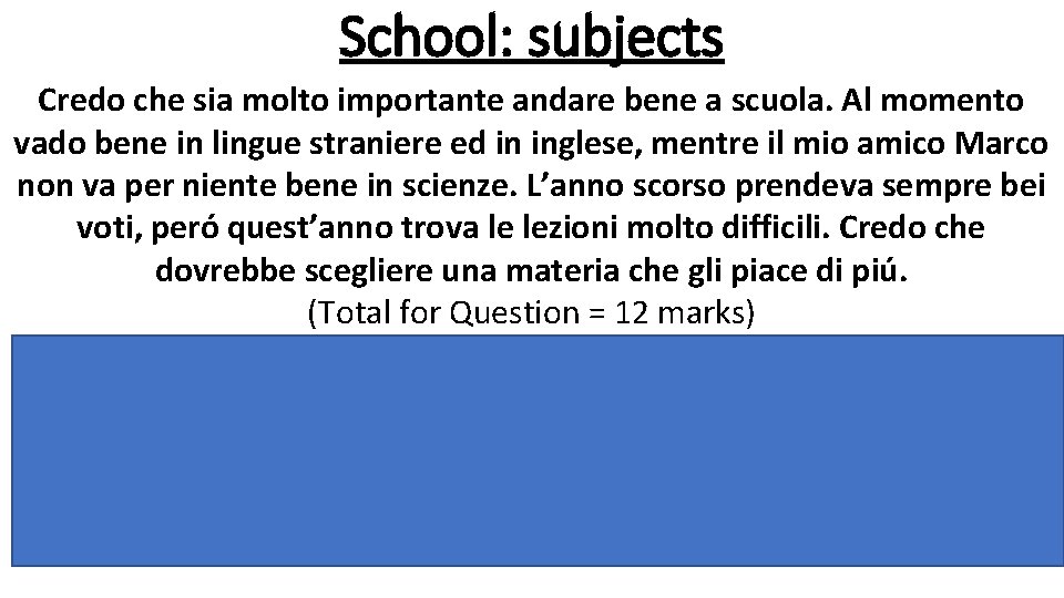 School: subjects Credo che sia molto importante andare bene a scuola. Al momento vado