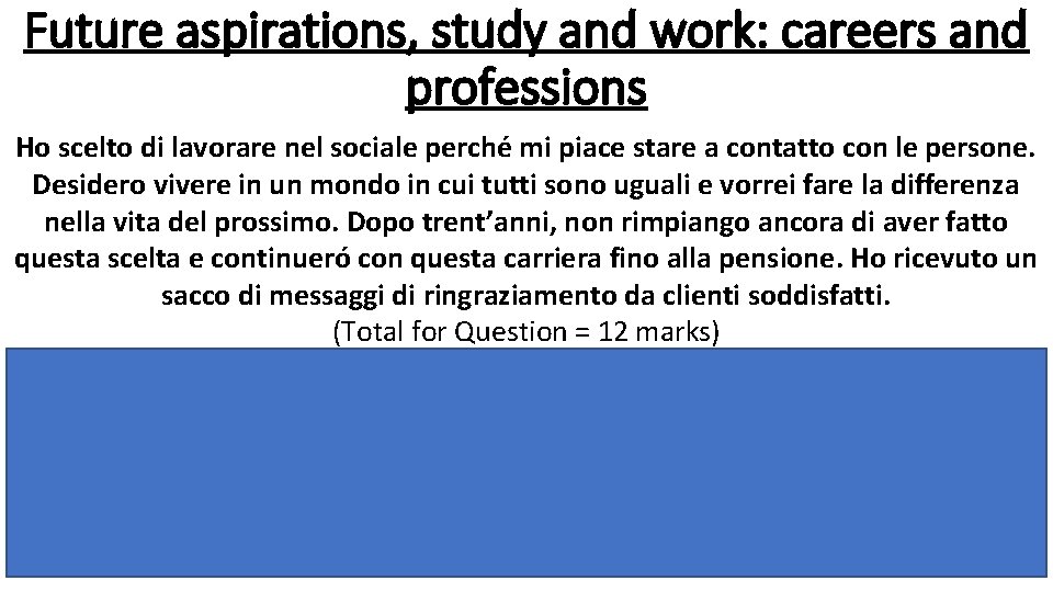 Future aspirations, study and work: careers and professions Ho scelto di lavorare nel sociale