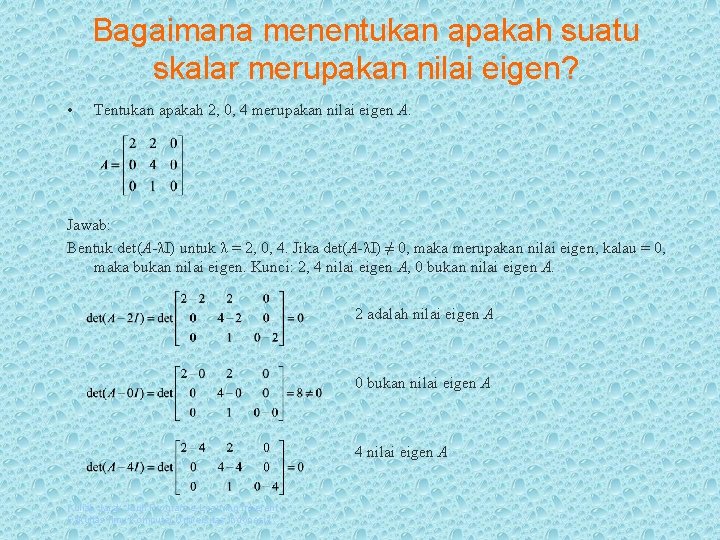 Bagaimana menentukan apakah suatu skalar merupakan nilai eigen? • Tentukan apakah 2, 0, 4