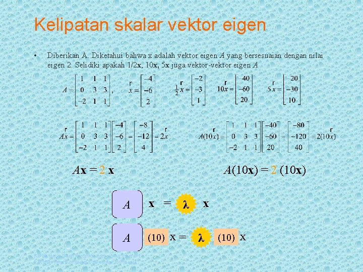 Kelipatan skalar vektor eigen • Diberikan A. Diketahui bahwa x adalah vektor eigen A