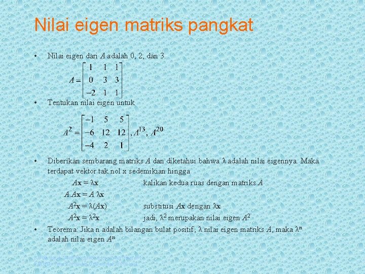 Nilai eigen matriks pangkat • Nilai eigen dari A adalah 0, 2, dan 3.