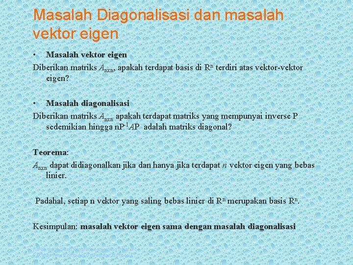 Masalah Diagonalisasi dan masalah vektor eigen • Masalah vektor eigen Diberikan matriks Anxn, apakah