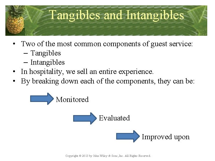 Tangibles and Intangibles • Two of the most common components of guest service: –
