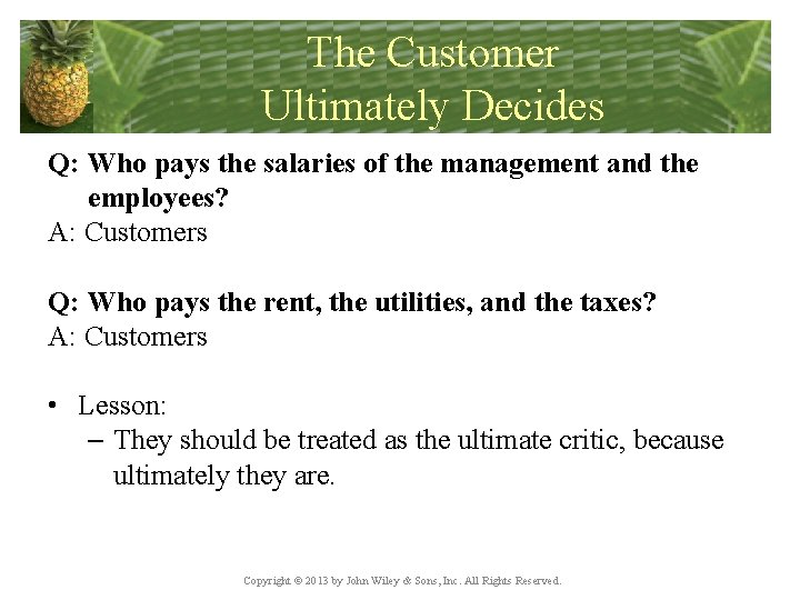 The Customer Ultimately Decides Q: Who pays the salaries of the management and the