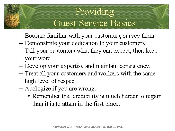 Providing Guest Service Basics – Become familiar with your customers, survey them. – Demonstrate