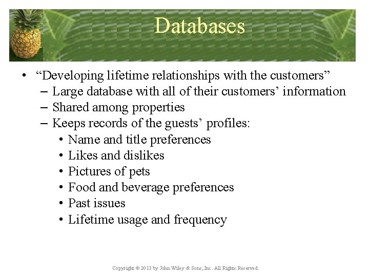 Databases • “Developing lifetime relationships with the customers” – Large database with all of