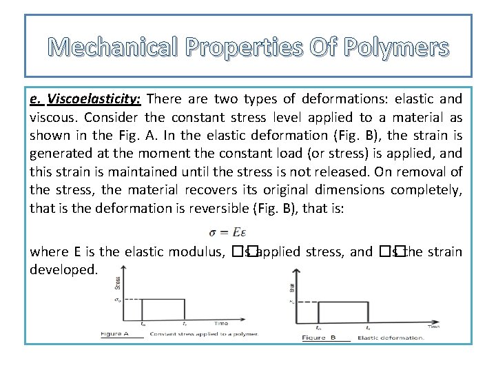 Mechanical Properties Of Polymers e. Viscoelasticity: There are two types of deformations: elastic and