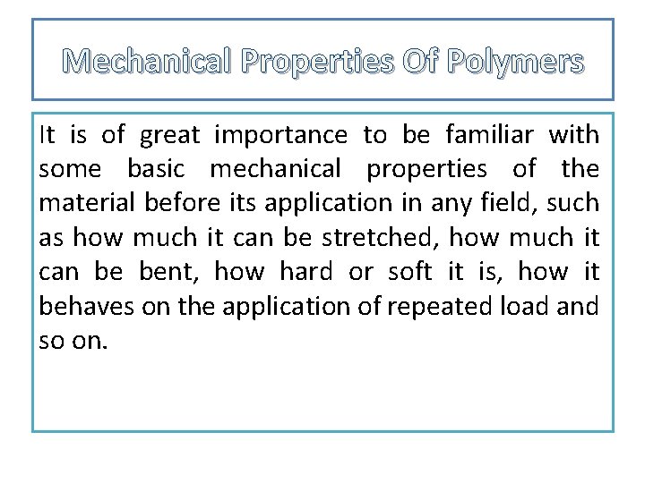 Mechanical Properties Of Polymers It is of great importance to be familiar with some