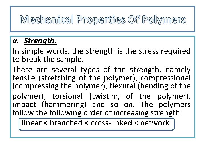 Mechanical Properties Of Polymers a. Strength: In simple words, the strength is the stress