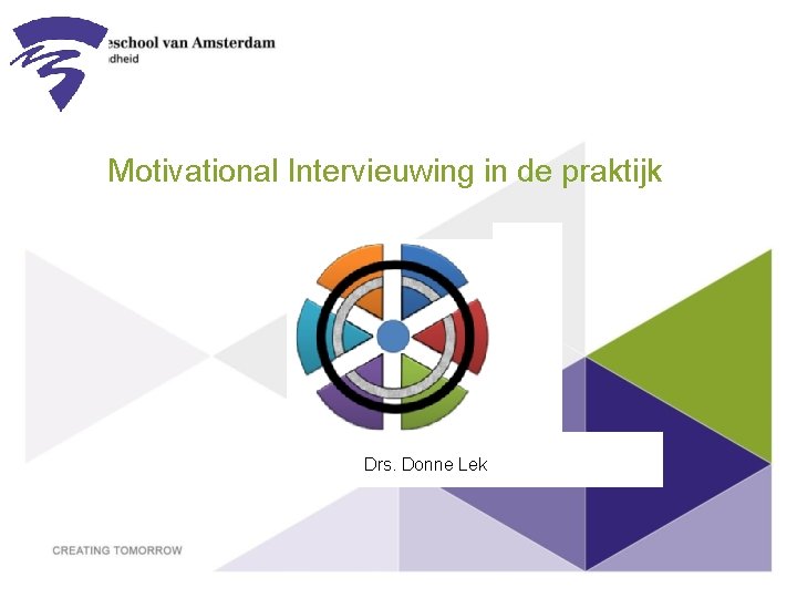 Motivational Intervieuwing in de praktijk Drs. Donne Lek 