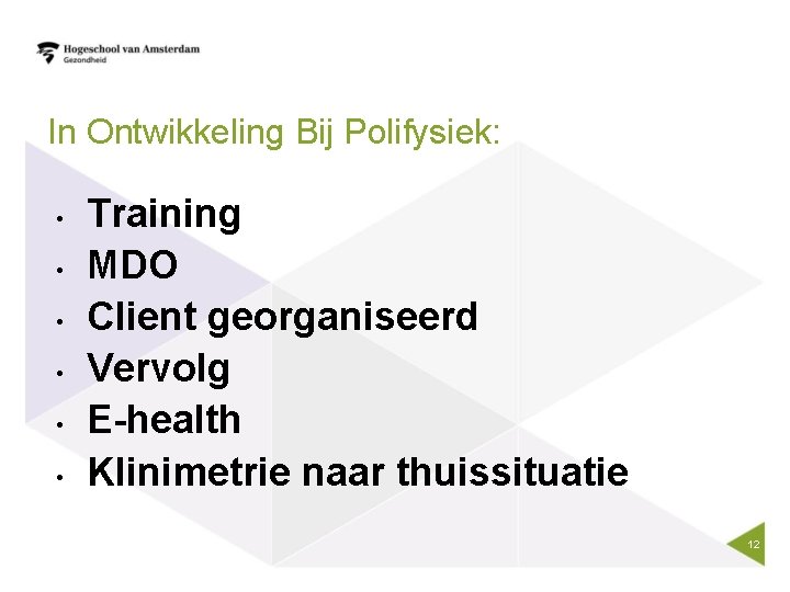 In Ontwikkeling Bij Polifysiek: • • • Training MDO Client georganiseerd Vervolg E-health Klinimetrie