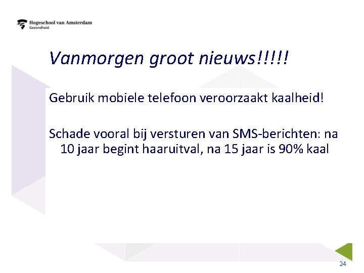 Vanmorgen groot nieuws!!!!! Gebruik mobiele telefoon veroorzaakt kaalheid! Schade vooral bij versturen van SMS-berichten: