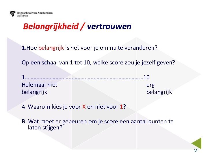 Belangrijkheid / vertrouwen 1. Hoe belangrijk is het voor je om nu te veranderen?