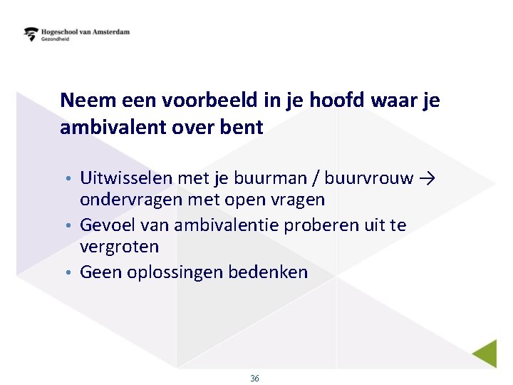 Neem een voorbeeld in je hoofd waar je ambivalent over bent • Uitwisselen met