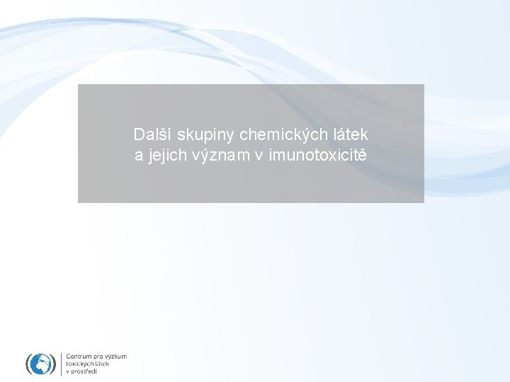 Další skupiny chemických látek a jejich význam v imunotoxicitě 