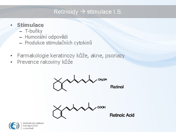 Retinoidy stimulace I. S. • Stimulace – T-buňky – Humorální odpovědi – Produkce stimulačních