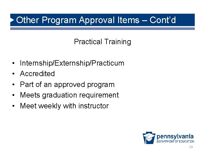 Other Program Approval Items – Cont’d Practical Training • • • Internship/Externship/Practicum Accredited Part