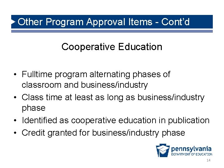 Other Program Approval Items - Cont’d Cooperative Education • Fulltime program alternating phases of