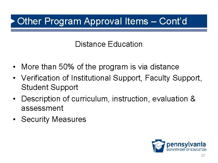 Other Program Approval Items – Cont’d Distance Education • More than 50% of the