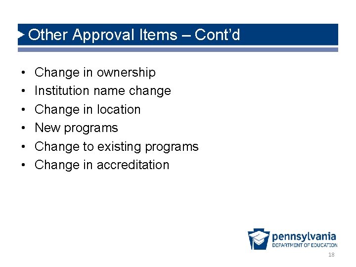 Other Approval Items – Cont’d • • • Change in ownership Institution name change