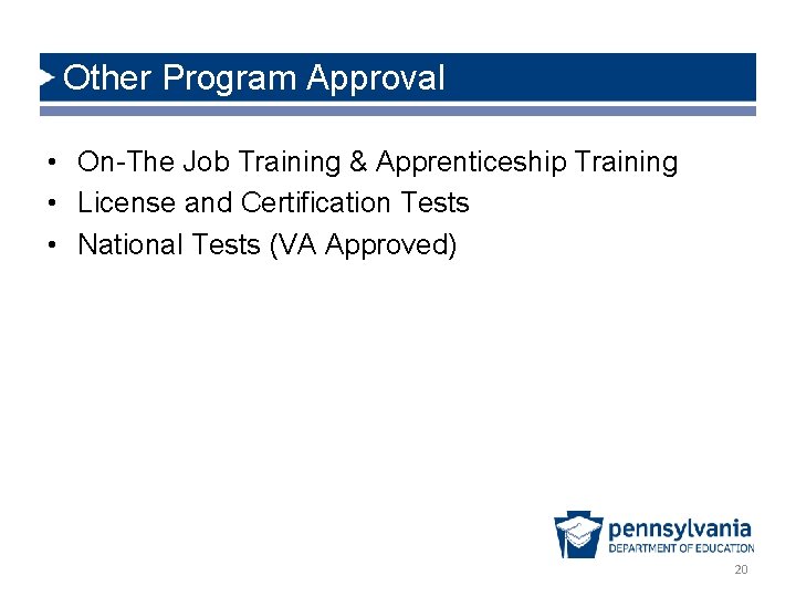 Other Program Approval • On-The Job Training & Apprenticeship Training • License and Certification